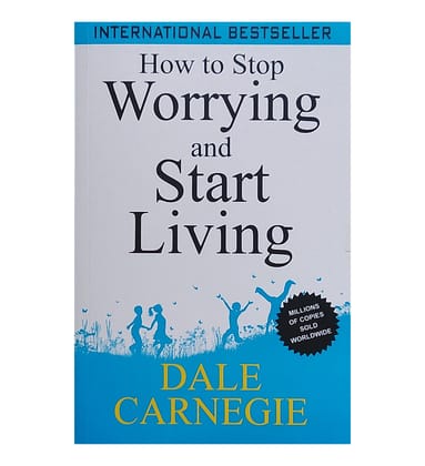 How to Stop Worrying and Start Living (Original Copy)