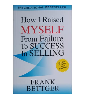 How I Raised Myself From Failure To Success In Selling