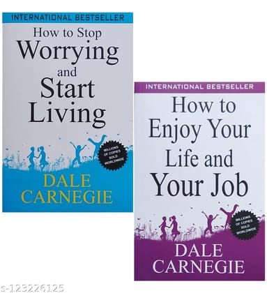 How to Stop Worrying and Start Living + How to Enjoy your life and your Job (original copy)