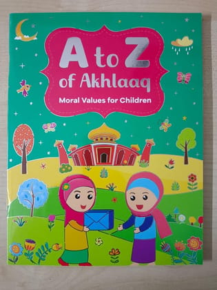 A to Z of Akhlaaq Moral Values for Children [Paperback] Nafees Khan [Paperback]