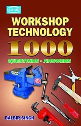 WORKSHOP TECHNOLOGY 1000 QUESTIONS-ANS. [Paperback] Balbir Singh