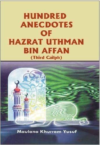 Hundred Anecdotes Of Hazrat Uthman Bin Affan [Paperback] M.K. Yusuf [Paperback] M.K. Yusuf