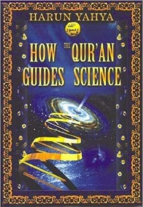 How The Quran Guides Science [Paperback] Harun Yahya [Paperback] Harun Yahya