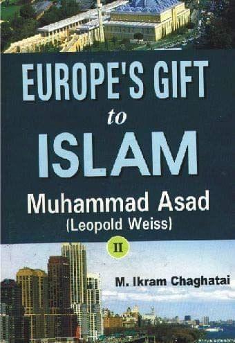 Europes Gift To Islam M Asad Leopold Weiss 2 Vol Set [Hardcover] M. K.Chaghatai [Hardcover] M. K.Chaghatai