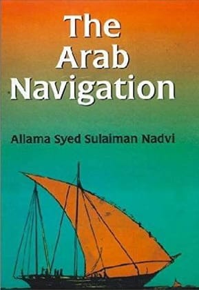 The Arab Navigation [Hardcover] Sulaiman Nadwi