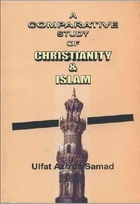 A Comparative Study of Christianity and Islam [Paperback] Mrs. Ulfat Aziz [Paperback] Mrs. Ulfat Aziz