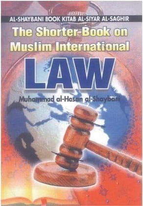 The Shorter Book On Muslim International Law, [Hardcover] Al-Shaybani