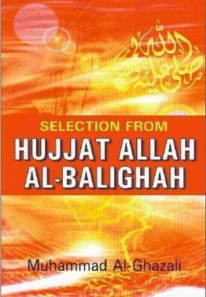 Selection From Hujjat Allah Al-Balighah [Paperback] Muhammad Al-Ghazali [Paperback] Muhammad Al-Ghazali