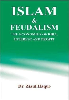 Islam & Feudalism : The Economics Of Riba, Interest And Profi [Hardcover] Dr. Ziaul Haque