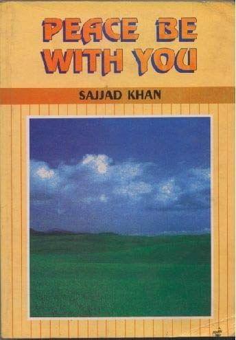 Peace Be With You [Paperback] Sajjad Khan [Paperback] Sajjad Khan