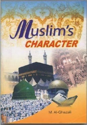 Muslims Character [Paperback] M. Al-Ghazali [Paperback] M. Al-Ghazali