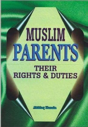 Muslim Parents : Their Rights And Duties [Paperback] Akhlaq Hussain [Paperback] Akhlaq Hussain