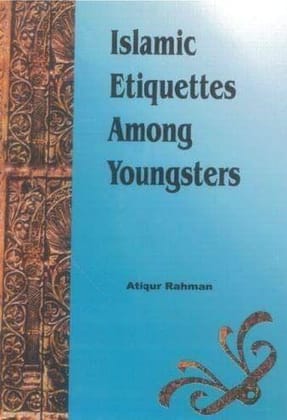 Islamic Etiquettes Among Youngsters [Paperback] Atiqur Rehman [Paperback] Atiqur Rehman