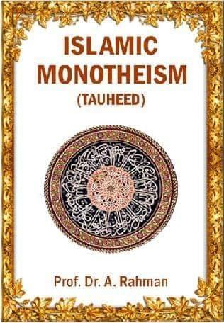Islamic Monotheism (Tauheed) [Hardcover] Prof. A. Rahman
