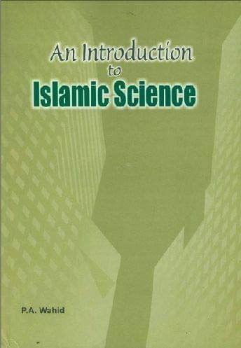 An Introduction To Islamic Science [Hardcover] P.A. Wahid