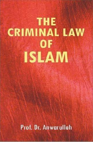 The Criminal Law Of Islam [Paperback] Prof. Anwarullah [Paperback] Prof. Anwarullah