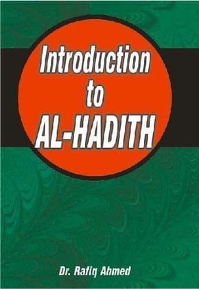 Introduction To Al-Hadith [Paperback] Dr.Rafiq Ahmed [Paperback] Dr.Rafiq Ahmed