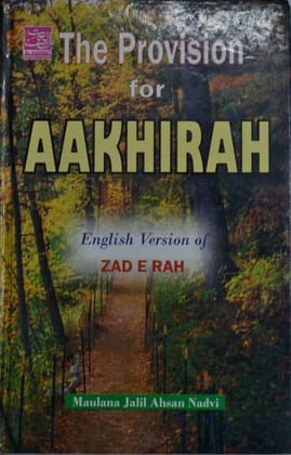 The Provision for Aakhirah [Hardcover] Mulana Jalil Ahsan Nadvi and Shamim A Siddiqi