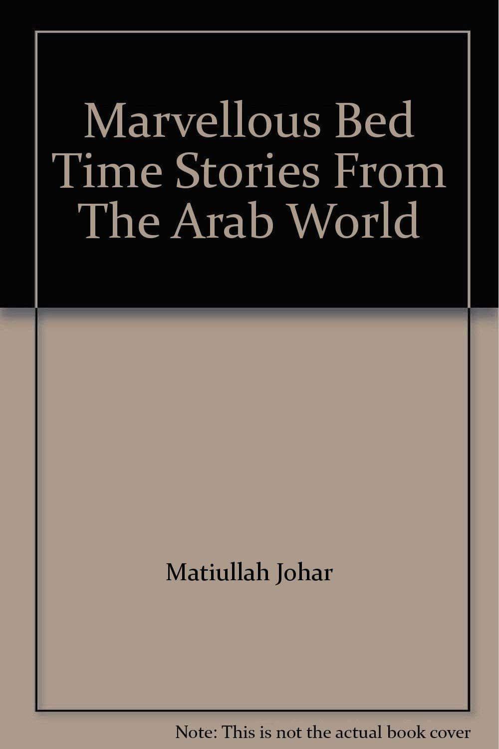 Marvellous Bed Time Stories From The Arab World [Paperback] Matiullah Johar [Paperback] Matiullah Johar