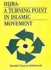 Hijrah : A Turning Point In Islamic Movement [Paperback] H.N Rafiabadi [Paperback] H.N Rafiabadi
