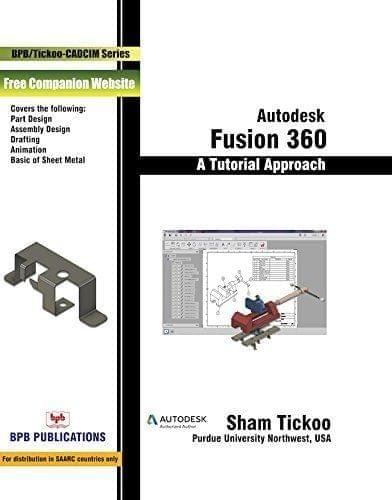 Autodesk Fusion 360: A Tutorial Approach [Paperback] Sham Tickoo/TIET
