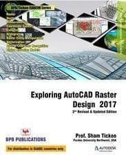 Exploring AutoCAD Raster Design 2017 [Paperback] Sham Tickoo/TIET