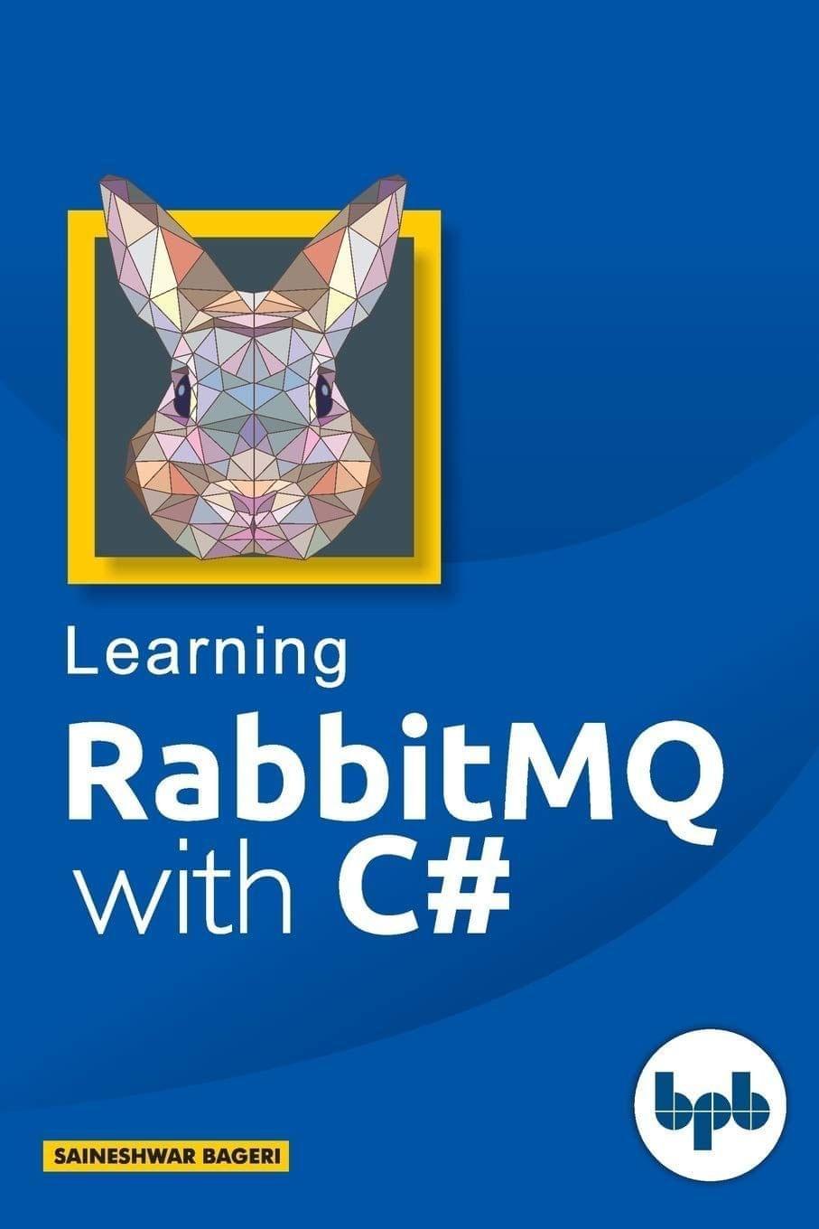 Learning Rabbit MQ with C# [Paperback] Saineshwar Bageri