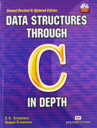 Data Structures Through C In Depth [Paperback] S.K.Srivastava/Deepali Srivastava