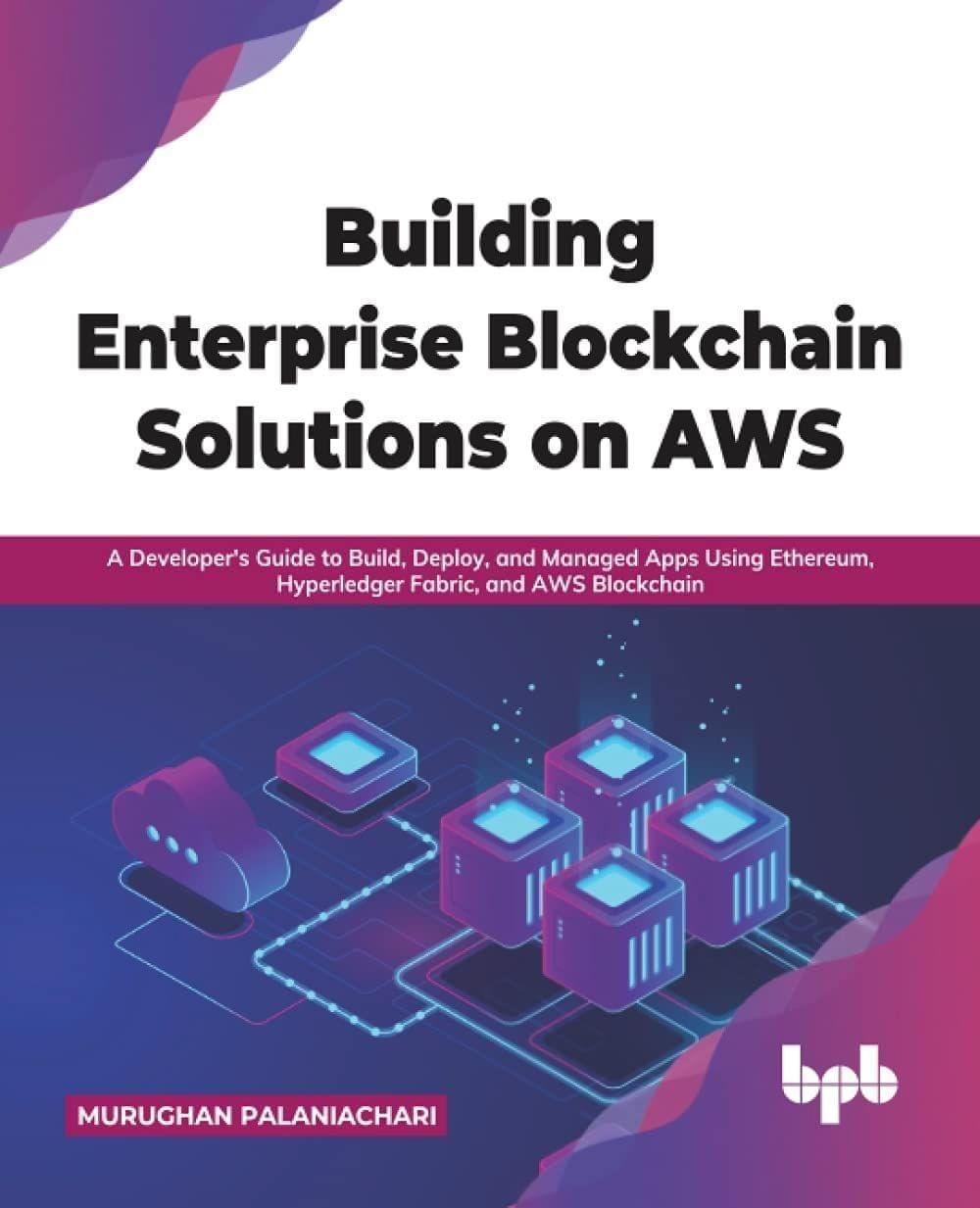 Building Enterprise Blockchain Solutions on AWS [Paperback] Murughan Palaniachari