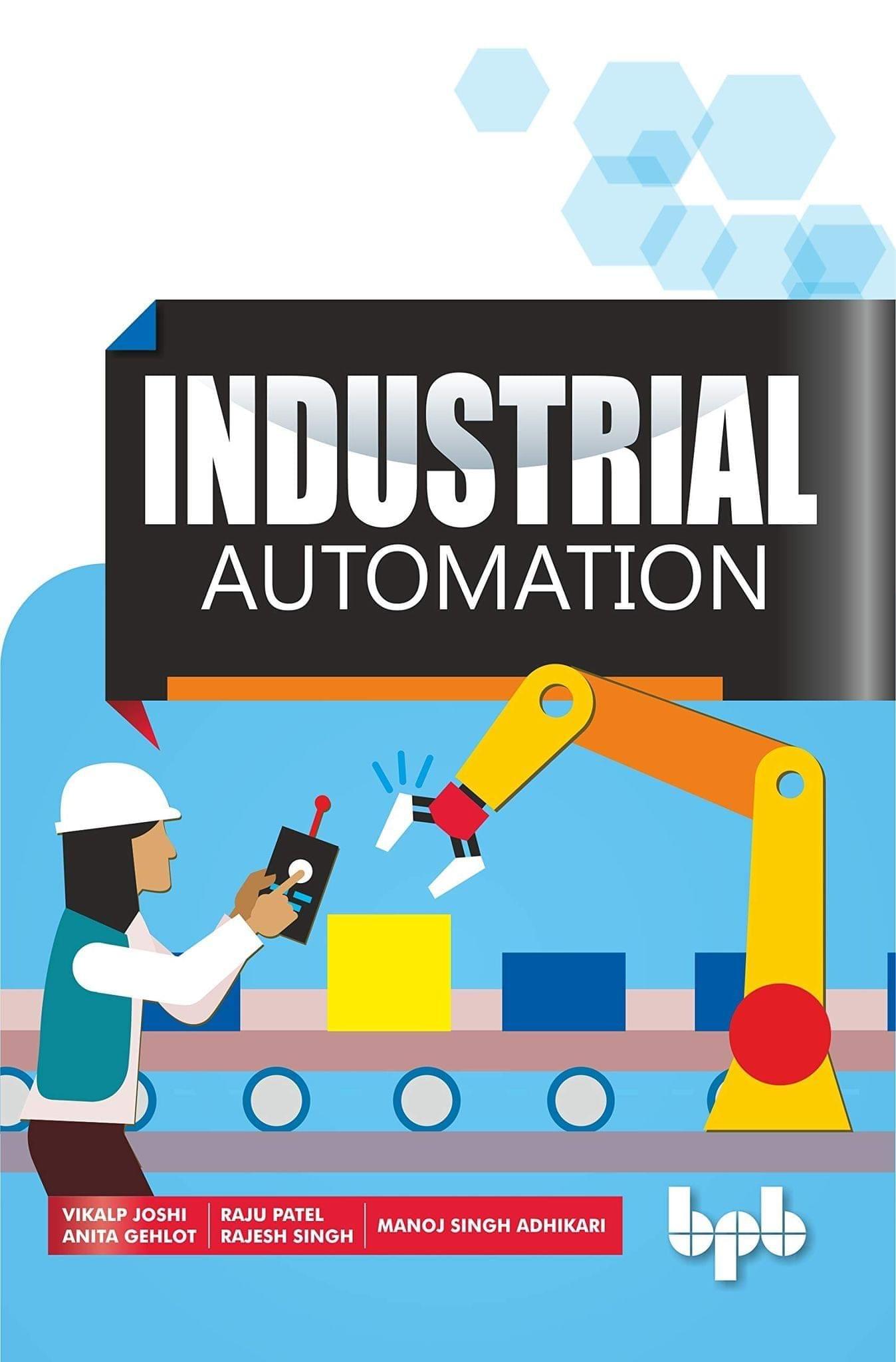 Industrial Automation [Paperback] Joshi, V/ Adhikari, M/ Patel, R/ Singh, R/ Gehlot, A