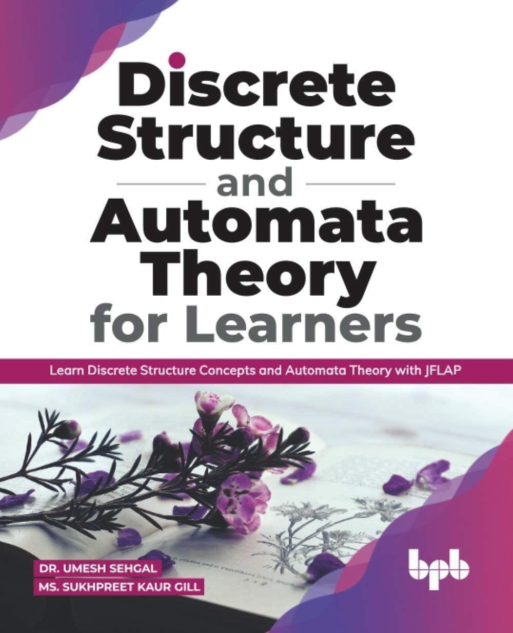 Discrete Structure and Automata Theory for Learners [Paperback] Gill, Sukhpreet Kaur and Sehgal, Umesh