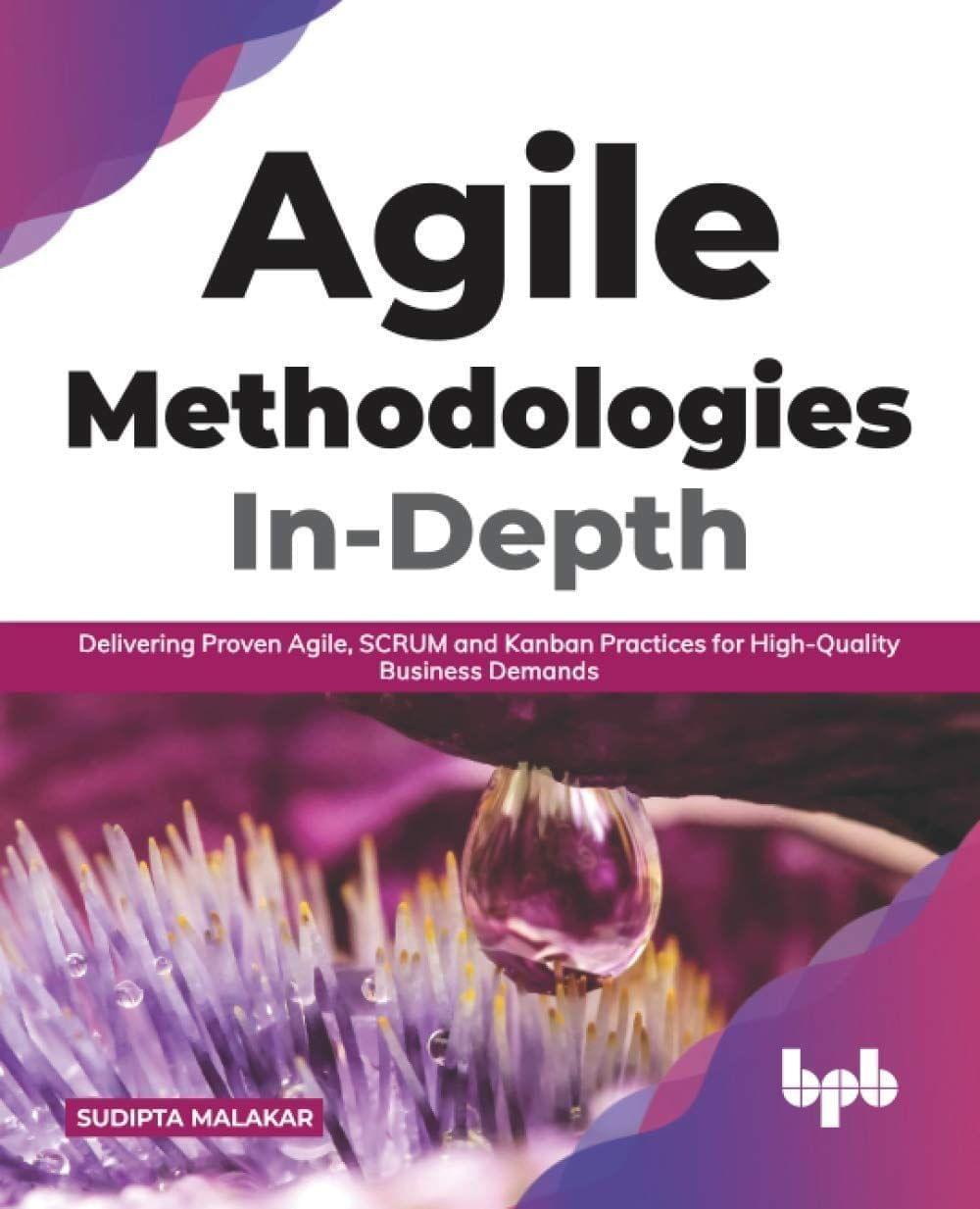 Agile Methodologies In-Depth [Paperback] Malakar, Sudipta