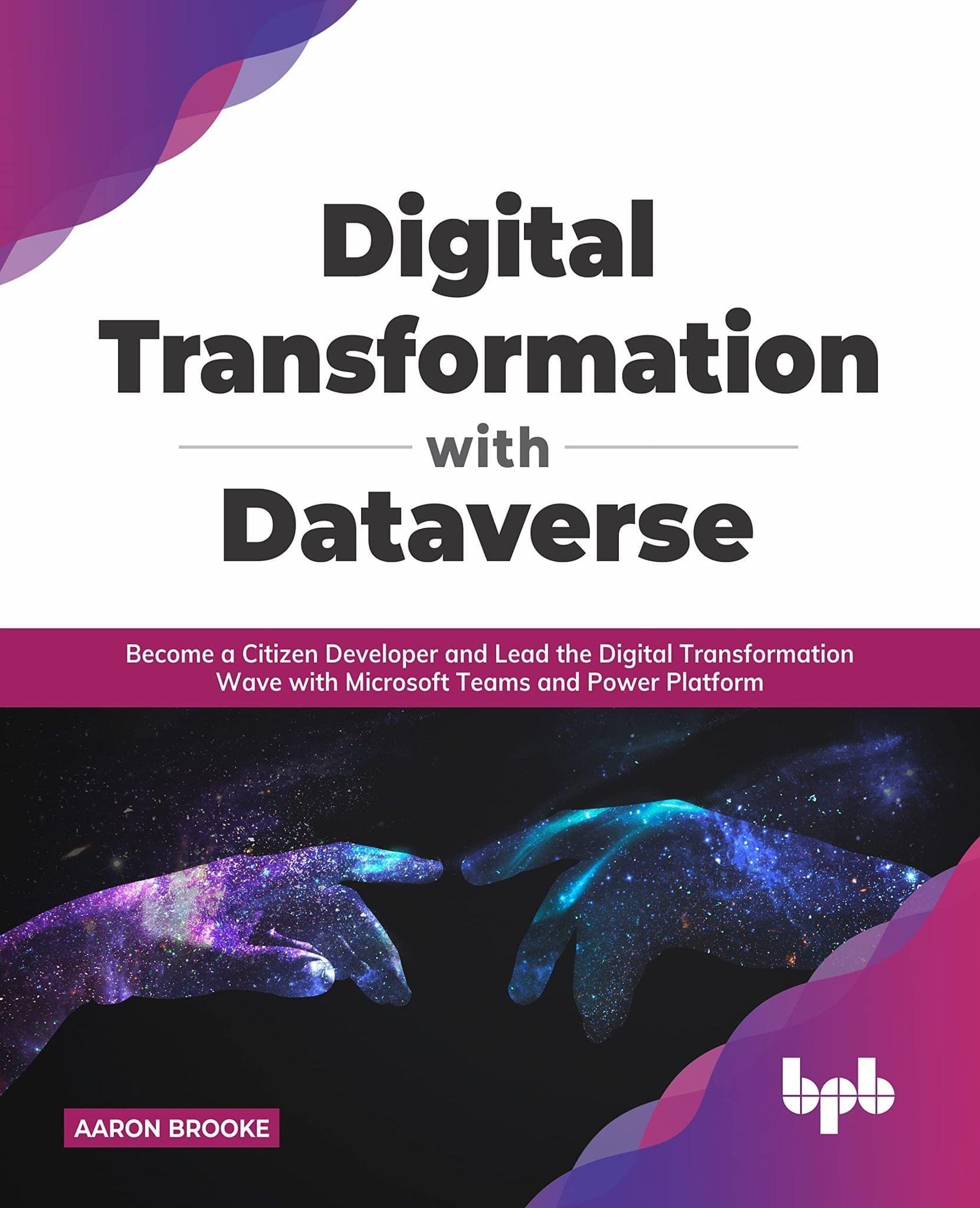 Digital transformation with dataverse: Become a citizen developer and lead the digital transformation wave with Microsoft Teams and Power Platform [Paperback] Aaron Brooke