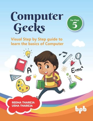 Computer Greeks: Visual Step by Step Guide to Learn the Basics of Computer Dr. Reema Thareja and Usha Thareja