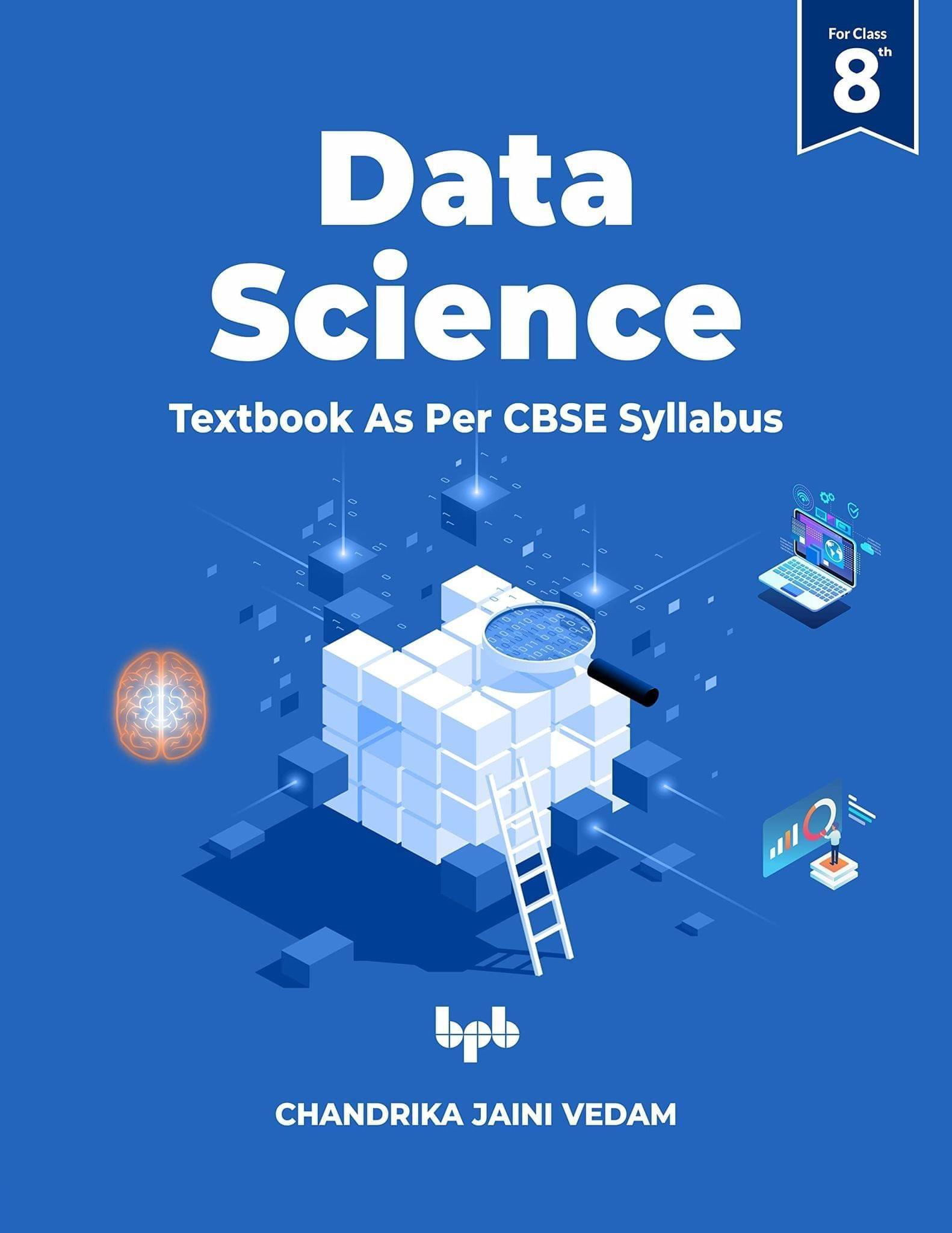 Data Science: Textbook For Class 8 (As per CBSE syllabus) [Paperback] Chandrika Jaini Vedam