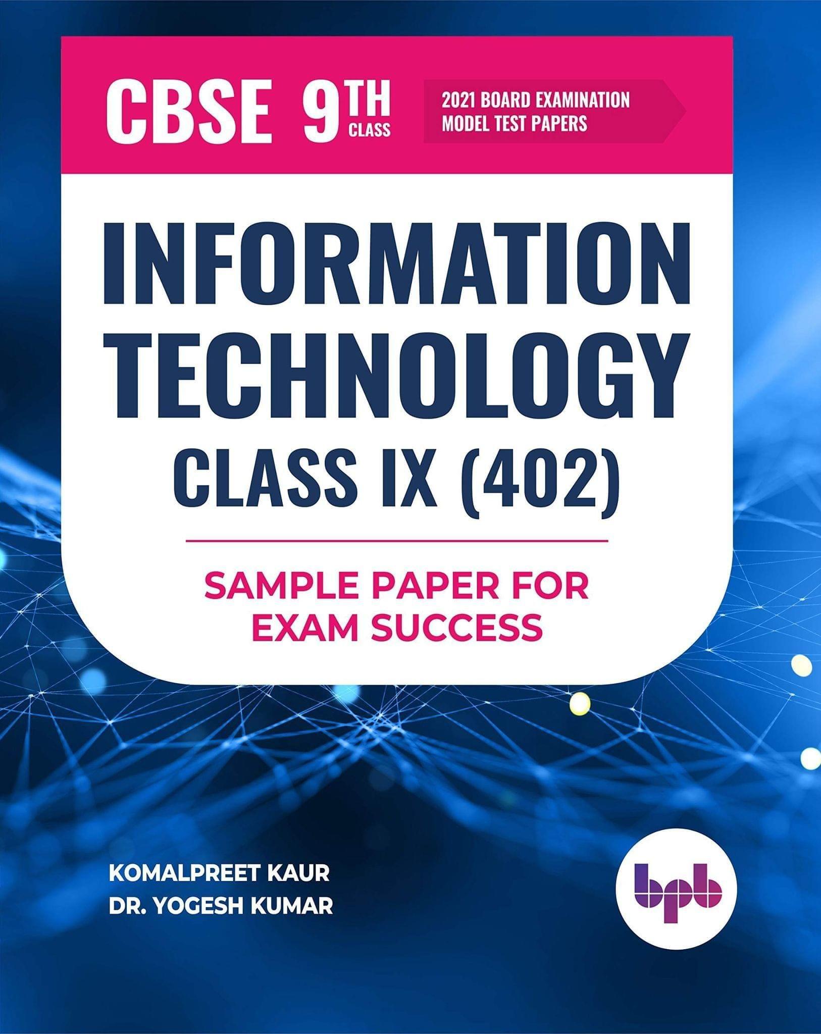 Sample Papers for Exam Success Information Technology for Class 9? (As per CBSE Syllabus Code 402) [Unknown Binding] Komalpreet Kaur and Dr. Yogesh Kumar
