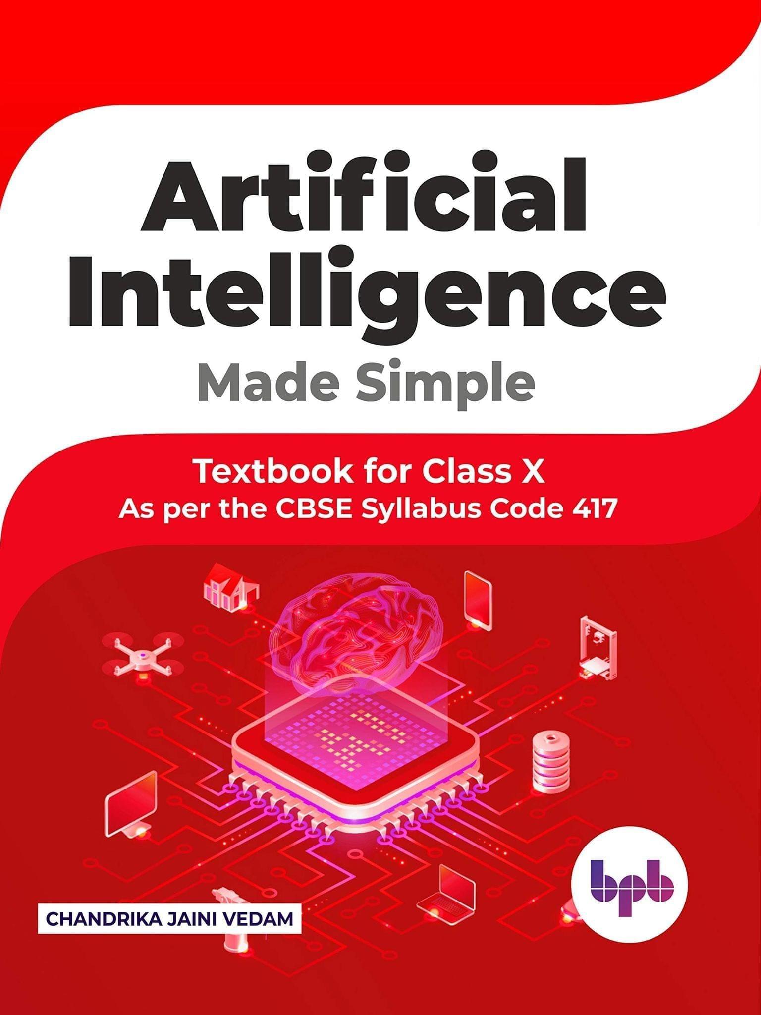 Artificial Intelligence Made Simple Textbook Class 10 (As per CBSE Syllabus Code 417) [Unknown Binding] Chandrika Jaini Vedam