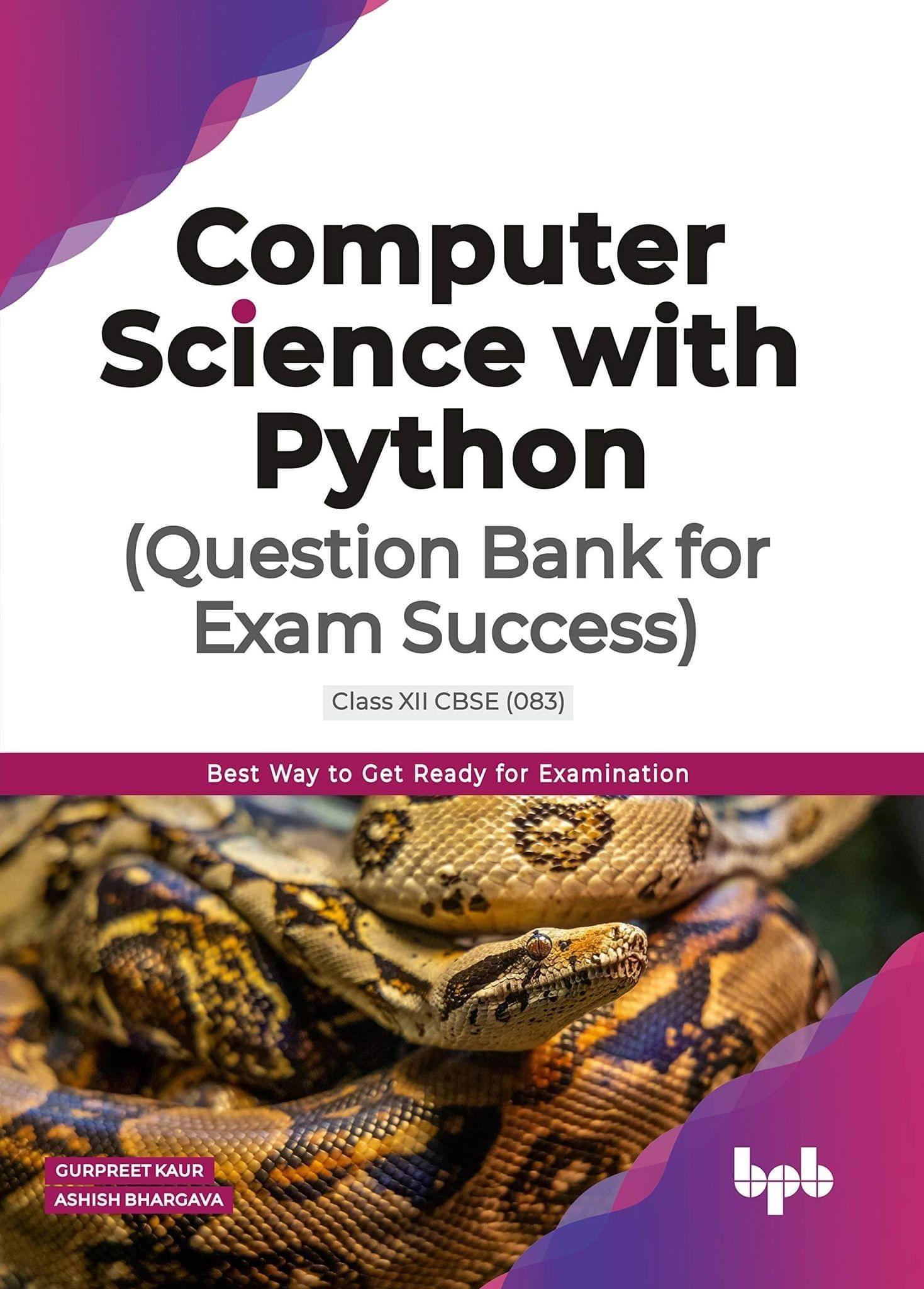 Computer Science with Python ? Question Bank for Exam Success (CBSE Class 12 Code 083) [Paperback] Ashish Bhargava, Gurpreet Kaur
