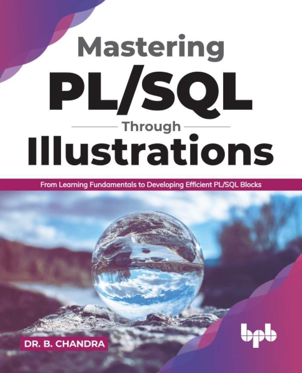 Mastering PL/SQL Through Illustrations [Paperback] Dr. B. CHANDRA