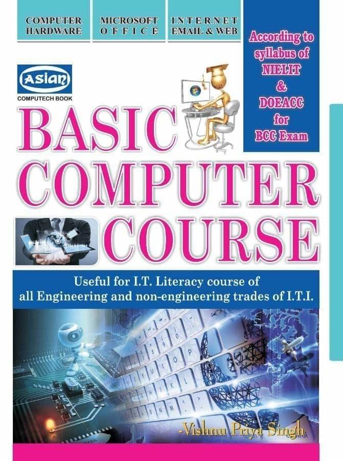 Asian Basic Computer Course (Useful for I.T. Literacy Courses for All Engineering and Non Engineering Trades of I.T.I.) [Paperback] Vishnu Priya Singh