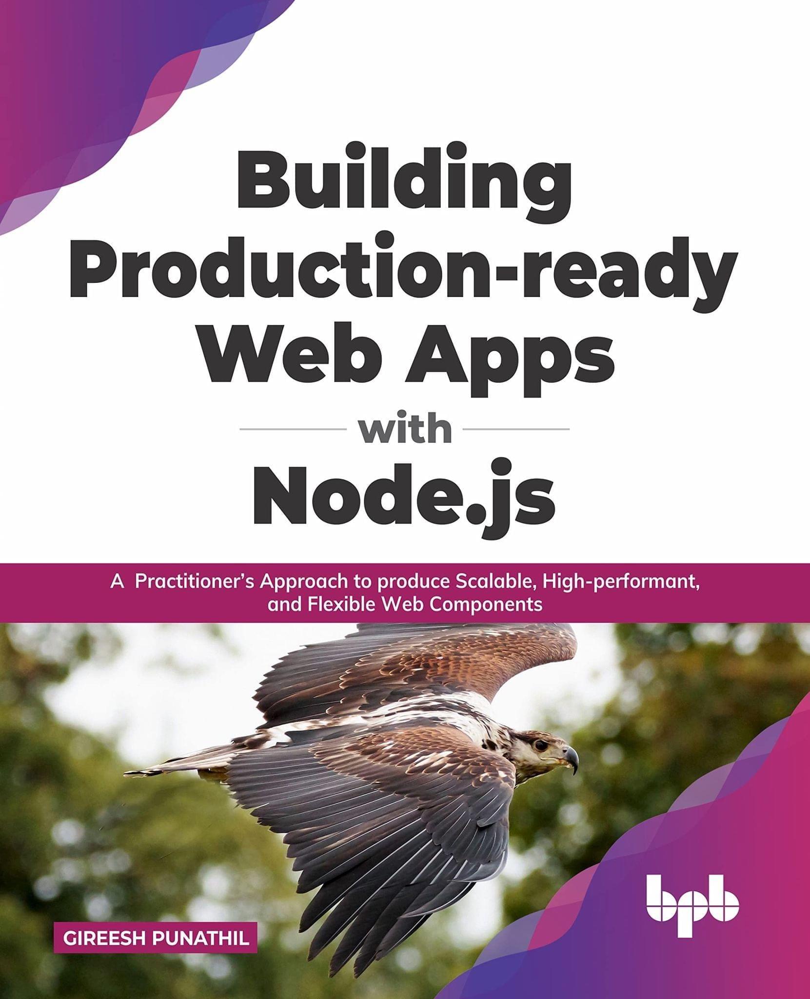 Building Production-ready Web Apps with Node.js: A Practitioner?s Approach to produce Scalable, High-performant, and Flexible Web Components [Paperback] Gireesh Punathil