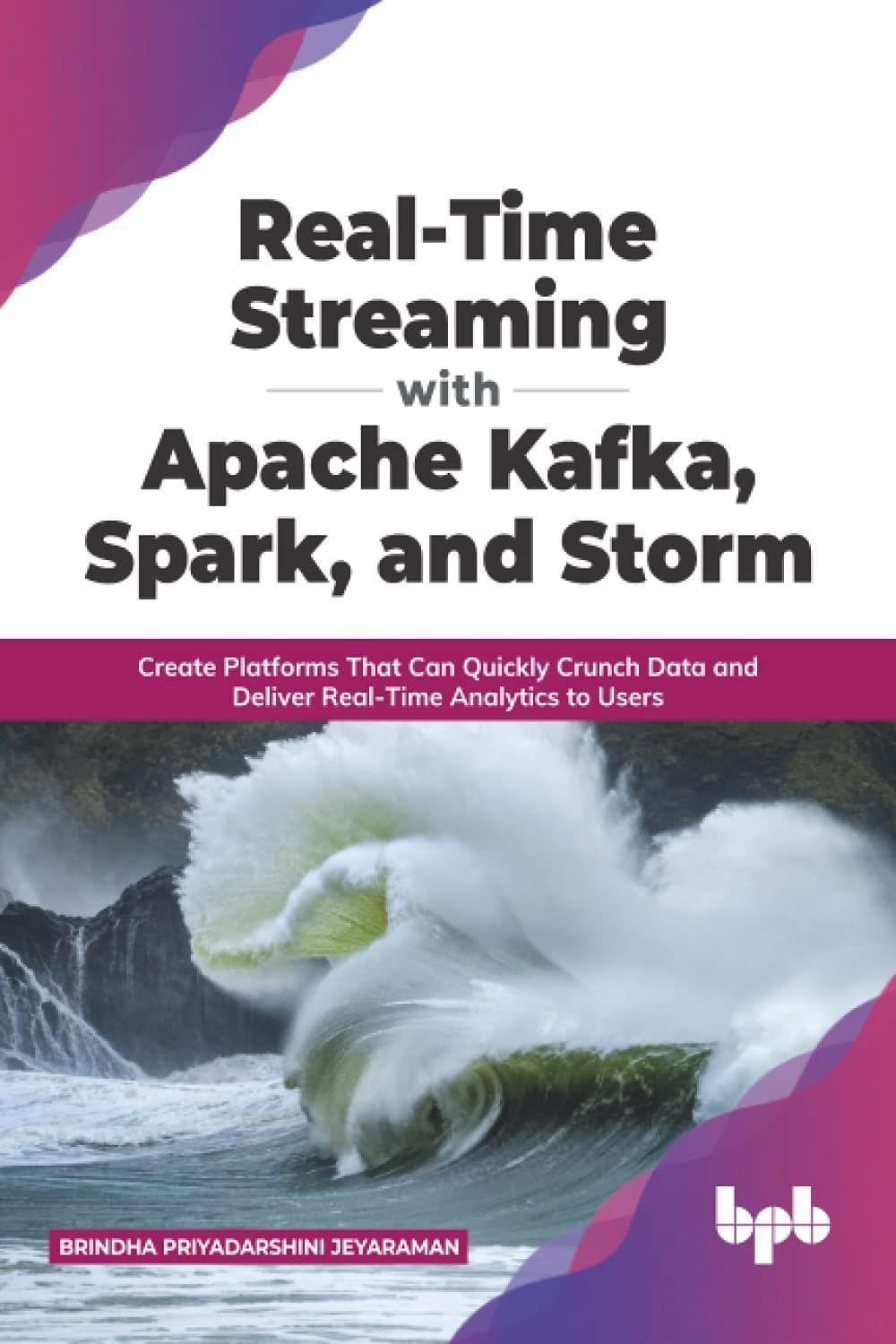 Real Time Streaming with Apache Kafka, Spark and Storm [Paperback] Jeyaraman, Brindha Priyadarshini