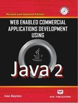 Web Enabled Commercial Applications Development Using Java 2 (With Cd) [Paperback] Ivan Bayross