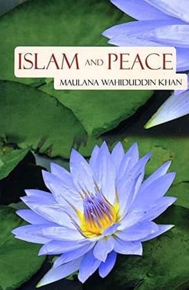 Islam and Peace [Paperback] Maulana Wahiduddin Khan [Paperback] Maulana Wahiduddin Khan