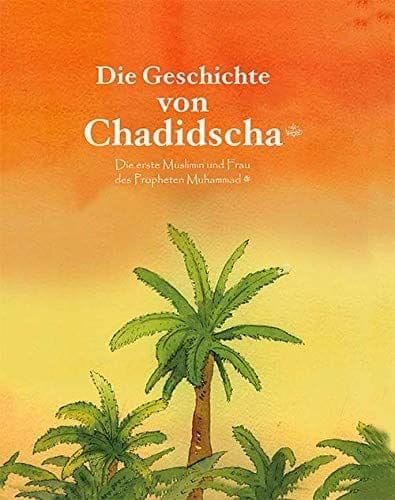 Die Geschichte von Chadidscha [Hardcover] Saniyasnain Khan [Hardcover] Saniyasnain Khan