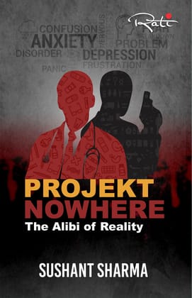 Projekt Nowhere : The Alibi Of Reality [Paperback] Sushant Sharma