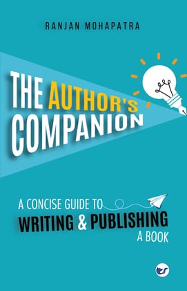 The Author's Companion: A Concise Guide To Writing And Publishing A Book