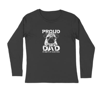 Full Sleeves Round Neck (Men) - Proud Pug Dad (5 Colours)