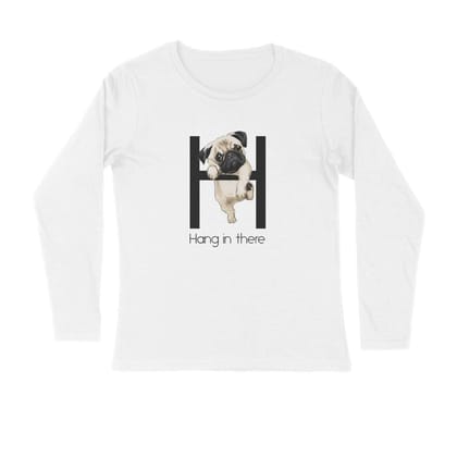 Full Sleeves Round Neck (Men) - Hang In There Pug (3 Colours)