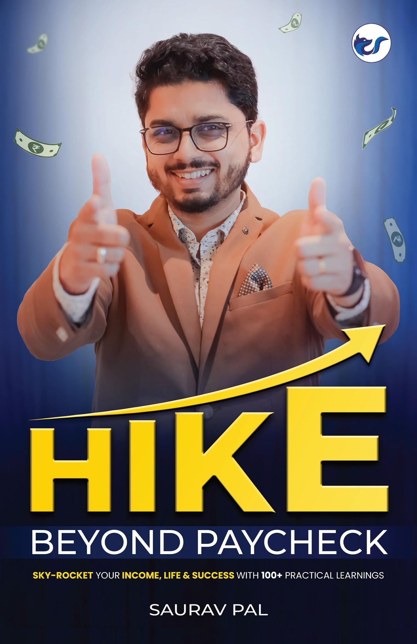 Hike Beyond Paycheck: Sky-Rocket your Income, Life & Success with 100+ Practical Learnings [Paperback] Saurav Pal